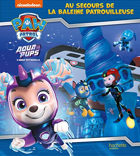 Livre Pat'Patrouille Aqua Pups - Au secours de la Baleine Patrouilleuse